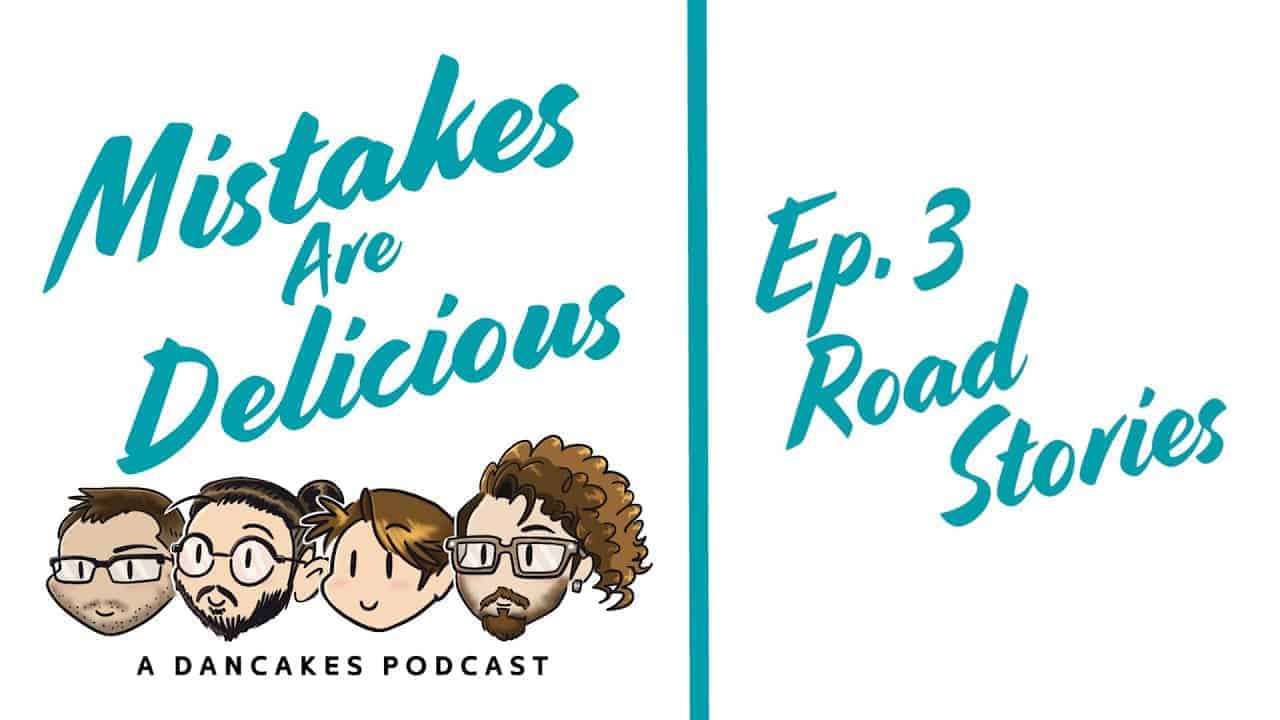 Mistakes Are Delicious Podcast Ep. 3 Road Stories